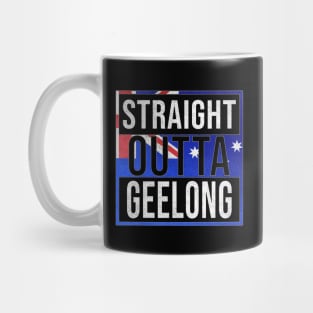 Straight Outta Geelong - Gift for Australian From Geelong in Victoria Australia Mug